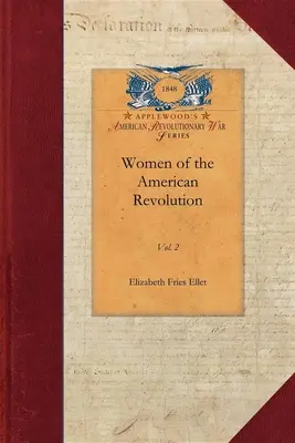 Az amerikai forradalom asszonyai, 2. kötet: 2. kötet - Women of the American Revolution, Vol. 2: Vol. 2