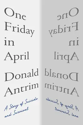 Egy péntek áprilisban: Egy történet az öngyilkosságról és a túlélésről - One Friday in April: A Story of Suicide and Survival