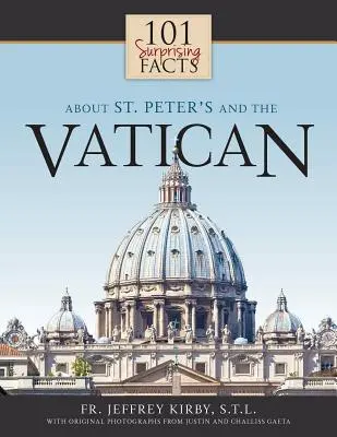 101 meglepő tény a Szent Péterről és a Vatikánról - 101 Surprising Facts about St. Peter's and the Vatican