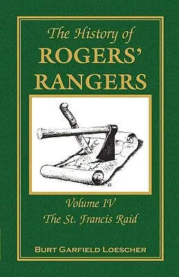 A Rogers' Rangers története: 4. kötet: A Szent Ferenc-féle rajtaütés - The History of Rogers' Rangers: Volume 4, The St. Francis Raid