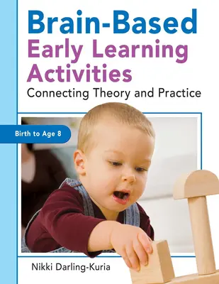 Agy-alapú korai tanulási tevékenységek: Elmélet és gyakorlat összekapcsolása - Brain-Based Early Learning Activities: Connecting Theory and Practice