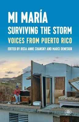 Mi Mara: Túlélni a vihart: Hangok Puerto Ricóból. - Mi Mara: Surviving the Storm: Voices from Puerto Rico.