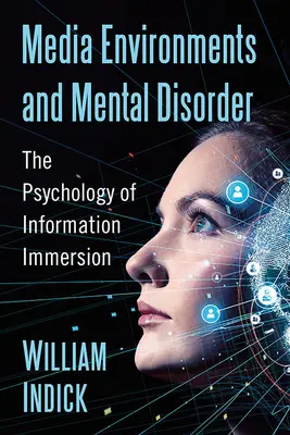 Médiakörnyezetek és mentális zavarok: Az információs elmerülés pszichológiája - Media Environments and Mental Disorder: The Psychology of Information Immersion