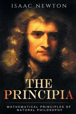 A Principia: A természetfilozófia matematikai alapelvei - The Principia: Mathematical Principles of Natural Philosophy