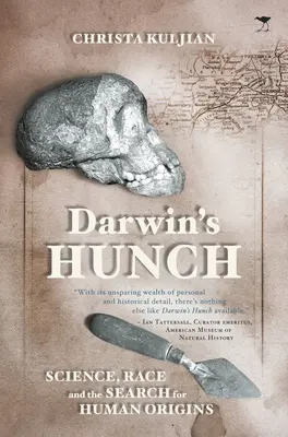 Darwin megérzése: Science, Race, and the Search for Human Origins (Tudomány, faj és az emberi eredet keresése) - Darwin's Hunch: Science, Race, and the Search for Human Origins