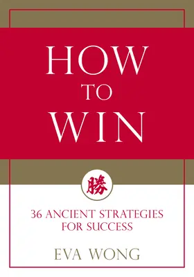 Hogyan győzzünk: 36 ősi stratégia a sikerhez - How to Win: 36 Ancient Strategies for Success