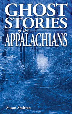 Szellemtörténetek az Appalache-hegységből - Ghost Stories of the Appalachians