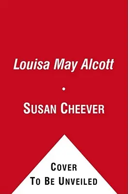 Louisa May Alcott: Egy személyes életrajz - Louisa May Alcott: A Personal Biography