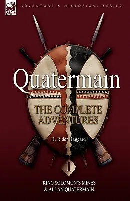 Quatermain: Salamon király bányái és Allan Quatermain: A teljes kalandok 1. - Quatermain: The Complete Adventures 1 King Solomon S Mines & Allan Quatermain