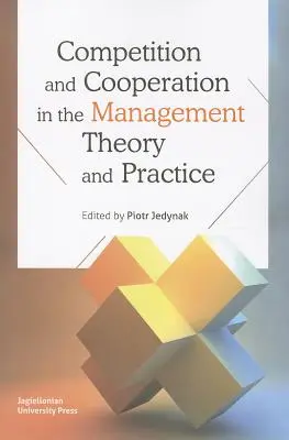 Verseny és együttműködés a menedzsment elméletében és gyakorlatában - Competition and Cooperation in the Management Theory and Practice