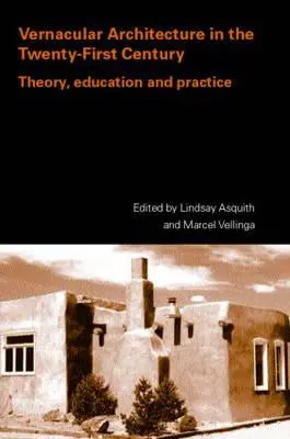 Vernakuláris építészet a 21. században: Elmélet, oktatás és gyakorlat - Vernacular Architecture in the 21st Century: Theory, Education and Practice