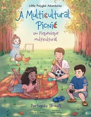 Egy multikulturális piknik / Um Piquenique Multicultural - Portugál (brazil) kiadás: Gyermek képeskönyv - A Multicultural Picnic / Um Piquenique Multicultural - Portuguese (Brazil) Edition: Children's Picture Book