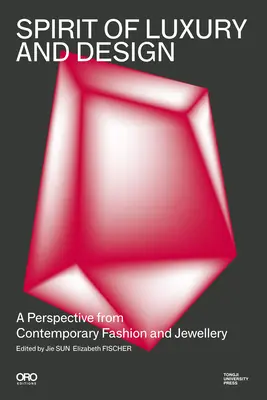 A luxus és a dizájn szelleme: A kortárs divat és ékszerészet nézőpontja - Spirit of Luxury and Design: A Perspective from Contemporary Fashion and Jewelry