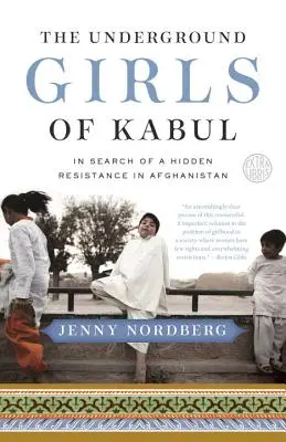 Kabul földalatti lányai: Az afganisztáni rejtett ellenállás nyomában - The Underground Girls of Kabul: In Search of a Hidden Resistance in Afghanistan