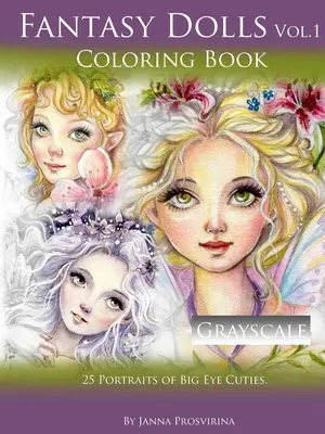 Fantasy Dolls Vol.1 Coloring Book Grayscale: 25 portré a nagy szemű cicákról - Fantasy Dolls Vol.1 Coloring Book Grayscale: 25 Portraits of Big Eye Cuties