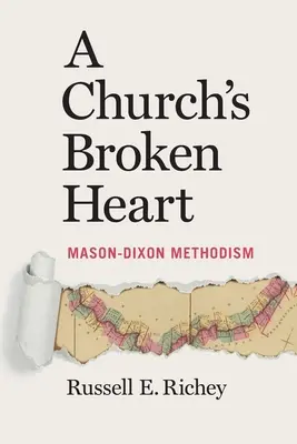 A Church's Broken Heart (Egy egyház összetört szíve): Mason Dixon Methodism - A Church's Broken Heart: Mason Dixon Methodism
