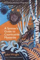 A vidéki rejtélyek útmutatója - A Piddockoktól és a Lynchetektől a boszorkányseprűig - Spotter's Guide to Countryside Mysteries - From Piddocks and Lynchets to Witch's Broom