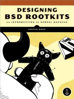 Designing BSD Rootkits: A Kernel Hacking bevezetése - Designing BSD Rootkits: An Introduction to Kernel Hacking