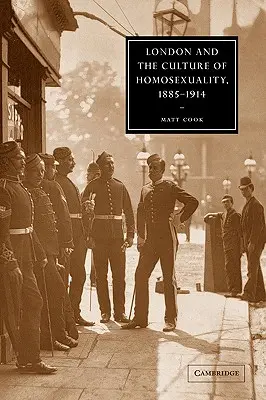 London és a homoszexualitás kultúrája, 1885-1914 - London and the Culture of Homosexuality, 1885-1914