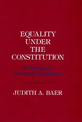 Egyenlőség az alkotmány értelmében: A tizennegyedik módosítás visszaszerzése - Equality Under the Constitution: Reclaiming the Fourteenth Amendment