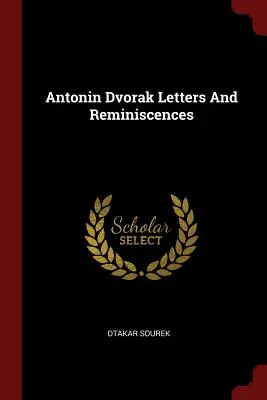 Antonin Dvorak Levelek és visszaemlékezések - Antonin Dvorak Letters and Reminiscences