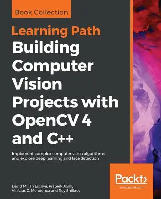 Számítógépes látás projektek építése az OpenCV 4 és a C++ segítségével - Building Computer Vision Projects with OpenCV 4 and C++