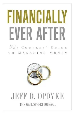 Pénzügyileg örökké: Párok útmutatója a pénzkezeléshez - Financially Ever After: The Couples' Guide to Managing Money