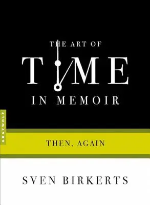 Az idő művészete az emlékiratokban: Akkor, újra - The Art of Time in Memoir: Then, Again