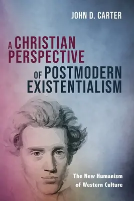 A posztmodern egzisztencializmus keresztény nézőpontja - A Christian Perspective of Postmodern Existentialism