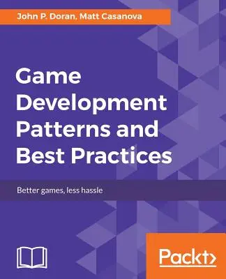 Játékfejlesztési minták és legjobb gyakorlatok - Game Development Patterns and Best Practices