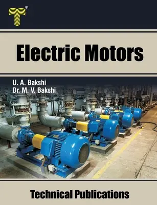 Elektromos motorok: Motorok: egyenáramú motorok, indukciós motorok, szinkronmotorok és speciális célú motorok - Electric Motors: D.C. Motors, Induction Motors, Synchronous Motors and Special Purpose Motors