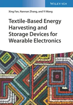 Textilalapú energiagyűjtő és -tároló eszközök a viselhető elektronikához - Textile-Based Energy Harvesting and Storage Devices for Wearable Electronics