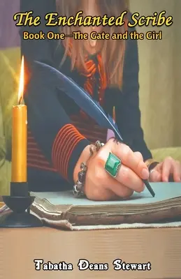 Az elvarázsolt írnok: 1. könyv - A kapu és a lány - The Enchanted Scribe: Book 1 - The Gate and the Girl