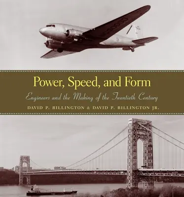 Erő, sebesség és forma: A mérnökök és a huszadik század megteremtése - Power, Speed, and Form: Engineers and the Making of the Twentieth Century