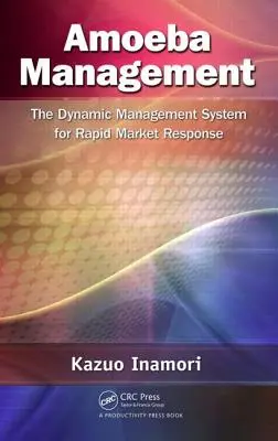 Amőba menedzsment: A dinamikus irányítási rendszer a gyors piaci reagáláshoz - Amoeba Management: The Dynamic Management System for Rapid Market Response