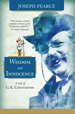 Bölcsesség és ártatlanság: G. K. Chesterton élete - Wisdom and Innocence: A Life of G.K. Chesterton