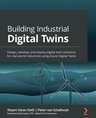 Ipari digitális ikrek építése: Digitális ikermegoldások tervezése, fejlesztése és telepítése valós iparágak számára az Azure Digital Twins segítségével - Building Industrial Digital Twins: Design, develop, and deploy digital twin solutions for real-world industries using Azure Digital Twins