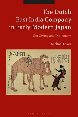 A holland Kelet-indiai Társaság a kora újkori Japánban: Ajándékozás és diplomácia - The Dutch East India Company in Early Modern Japan: Gift Giving and Diplomacy