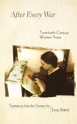 Minden háború után: Huszadik századi női költők - After Every War: Twentieth-Century Women Poets