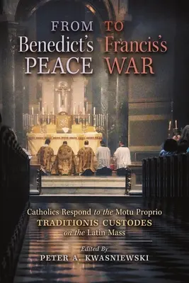 Benedek békéjétől Ferenc háborújáig: Katolikusok reagálnak a latin miséről szóló Motu Proprio Traditionis Custodesra - From Benedict's Peace to Francis's War: Catholics Respond to the Motu Proprio Traditionis Custodes on the Latin Mass