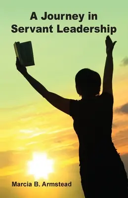 Utazás a szolgáló vezetésben - A Journey in Servant Leadership