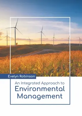 A környezetgazdálkodás integrált megközelítése - An Integrated Approach to Environmental Management