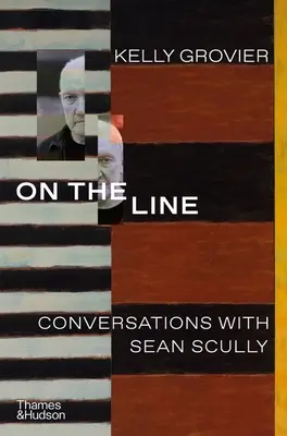 A vonalban: Beszélgetések Sean Scullyval - On the Line: Conversations with Sean Scully