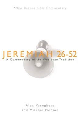 Jeremiás 26-52: Egy kommentár a Wesley-hagyomány szerint - Jeremiah 26-52: A Commentary in the Wesleyan Tradition