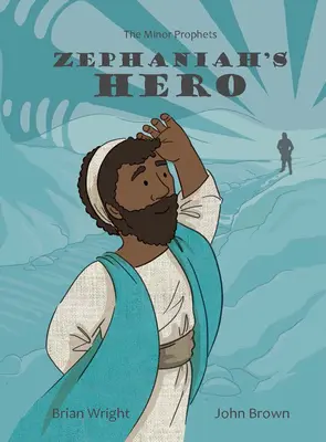 Zefániás hőse: A kisebb próféták, 1. könyv - Zephaniah's Hero: The Minor Prophets, Book 1