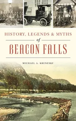 Beacon Falls története, legendái és mítoszai - History, Legends & Myths of Beacon Falls