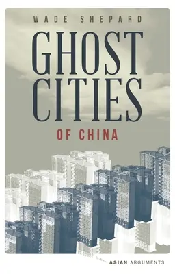 Kína szellemvárosai: Az emberek nélküli városok története a világ legnépesebb országában - Ghost Cities of China: The Story of Cities Without People in the World's Most Populated Country