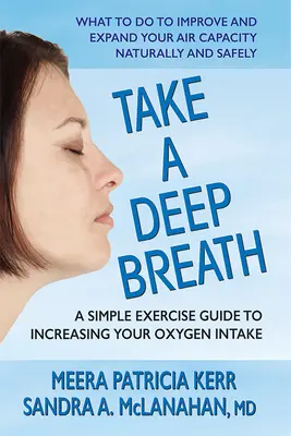 Vegyél egy mély lélegzetet! Egyszerű gyakorlatok útmutatója az oxigénbevitel növeléséhez - Take a Deep Breath: A Simple Exercise Guide to Increasing Your Oxygen Intake