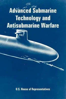 Fejlett tengeralattjáró-technológia és tengeralattjáró-ellenes hadviselés - Advanced Submarine Technology and Antisubmarine Warfare