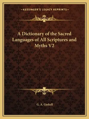 Az összes szentírás és mítosz szent nyelvének szótára V2 - A Dictionary of the Sacred Languages of All Scriptures and Myths V2